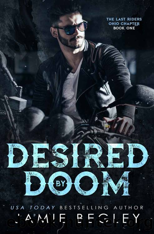 Desired by Doom: The Last Riders, Ohio Chapter by Begley Jamie