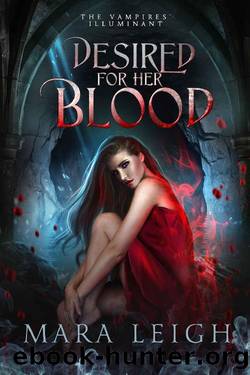 Desired for Her Blood: The Vampires' Illuminant Book 3 by Mara Leigh