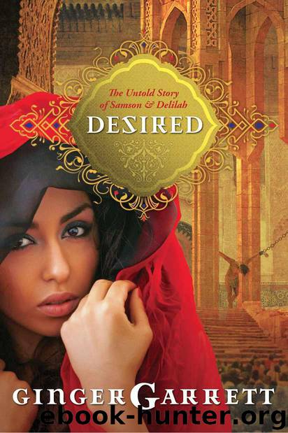 Desired: The Untold Story of Samson and Delilah (Lost Loves of the Bible) by Garrett Ginger