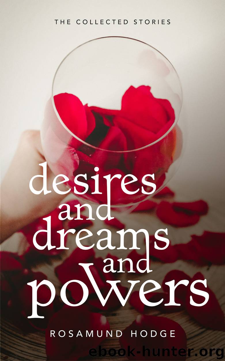 Desires and Dreams and Powers by Rosamund Hodge