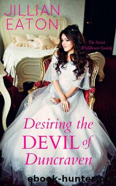 Desiring the Devil of Duncraven (Secret Wallflower Society Book 3) by Jillian Eaton