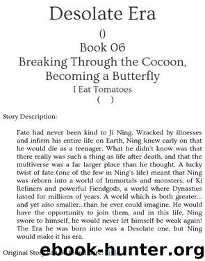 Desolate Era - Book 06 - Breaking Through the Cocoon Becoming a Butterfly by I Eat Tomatoes