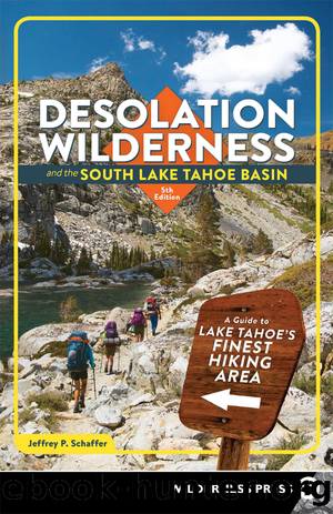 Desolation Wilderness and the South Lake Tahoe Basin by Jeffrey P. Schaffer