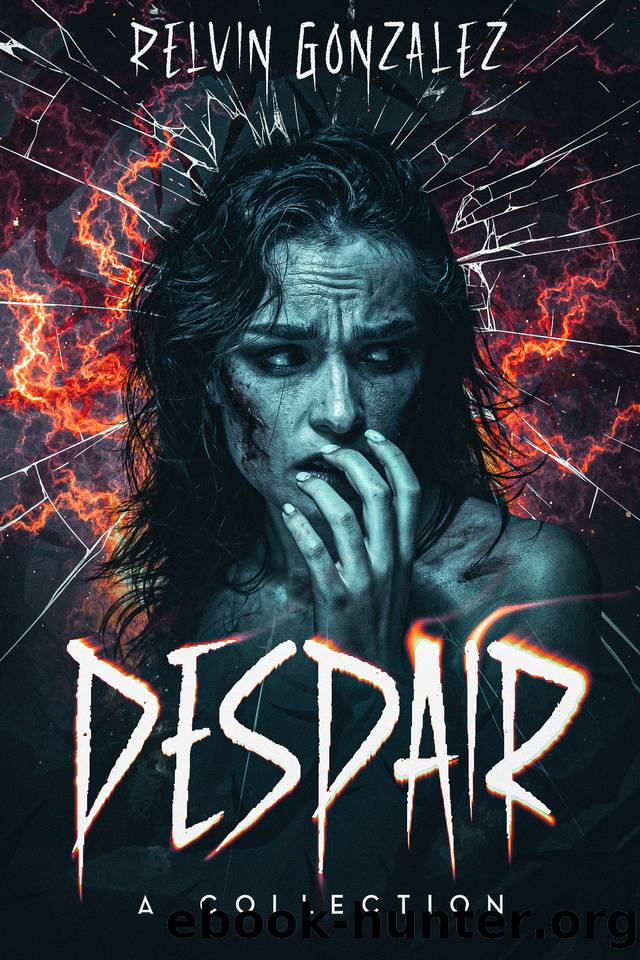 Despair: A Collection of Horror Short Stories by Relvin Gonzalez