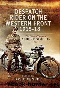 Despatch Rider on the Western Front 1915-18: The Diary of Sergeant Albert Simpkin MM by Simpkin Albert & Venner David