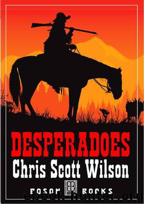 Desperadoes by Wilson Chris Scott
