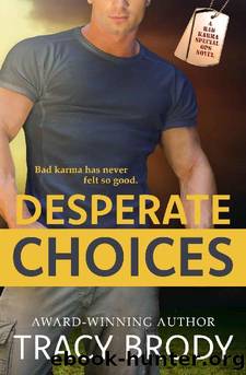 Desperate Choices: A Second Chance Military Romance (Bad Karma Special Ops Book 1) by Tracy Brody