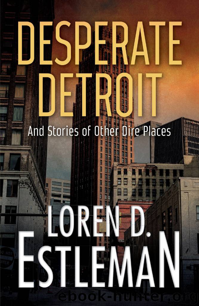Desperate Detroit and Stories of Other Dire Places by Loren Estleman