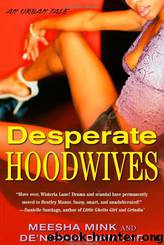 Desperate Hoodwives: An Urban Tale by Meesha Mink & De'Nesha Diamond