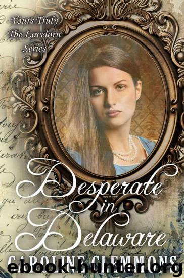 Desperate In Delaware (Yours Truly:The Lovelorn Book 11) by Clemmons Caroline