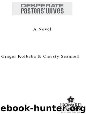 Desperate Pastors’ Wives by Ginger Kolbaba & Christy Scannell