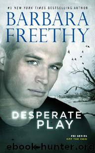 Desperate Play (Off the Grid: FBI Series Book 3) by Barbara Freethy