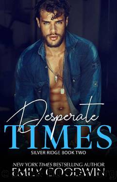 Desperate Times (Silver Ridge Series Book 2) by Emily Goodwin