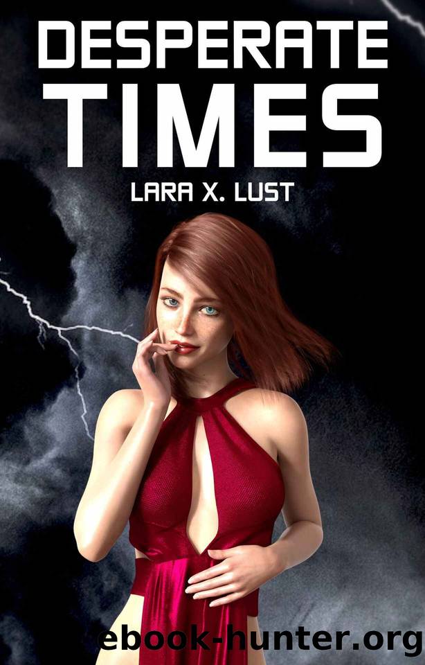 Desperate Times: An EMP Survival Harem by Lara X. Lust