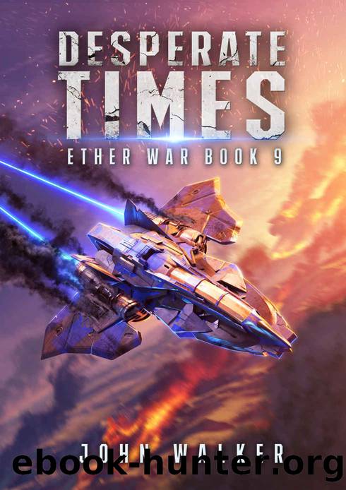 Desperate Times: Ether War Book 9 by John Walker