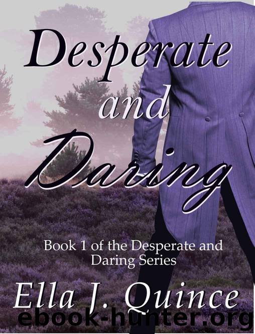 Desperate and Daring 01 - Desperate and Daring by Ella J. Quince