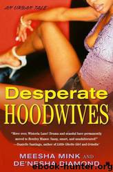 Desperate hoodwives: an urban tale by Meesha Mink & De'nesha Diamond