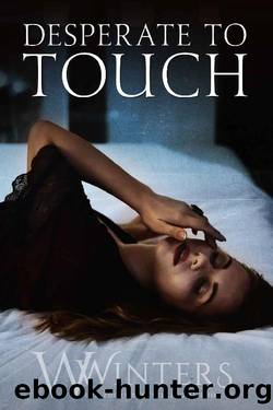 Desperate to Touch by W. Winters & Willow Winters