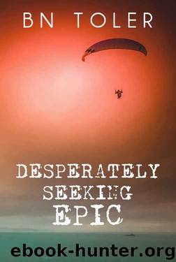 Desperately Seeking Epic by B.N. Toler
