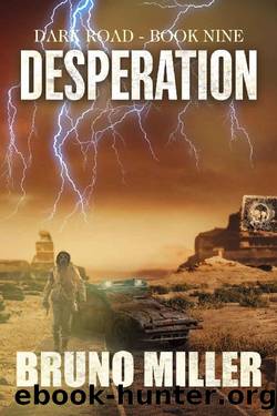 Desperation: A Post-Apocalyptic EMP Survival series (Dark Road Book 9) by Bruno Miller