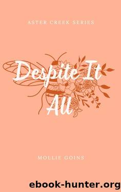 Despite It All: Aster Creek Series by Mollie Goins