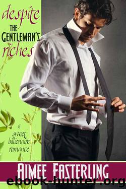 Despite the Gentleman's Riches: Sweet Billionaire Romance (For Richer or Poorer Book 1) by Easterling Aimee