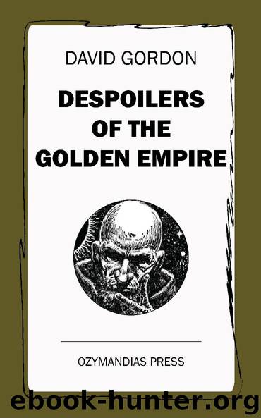 Despoilers of the Golden Empire by David Gordon