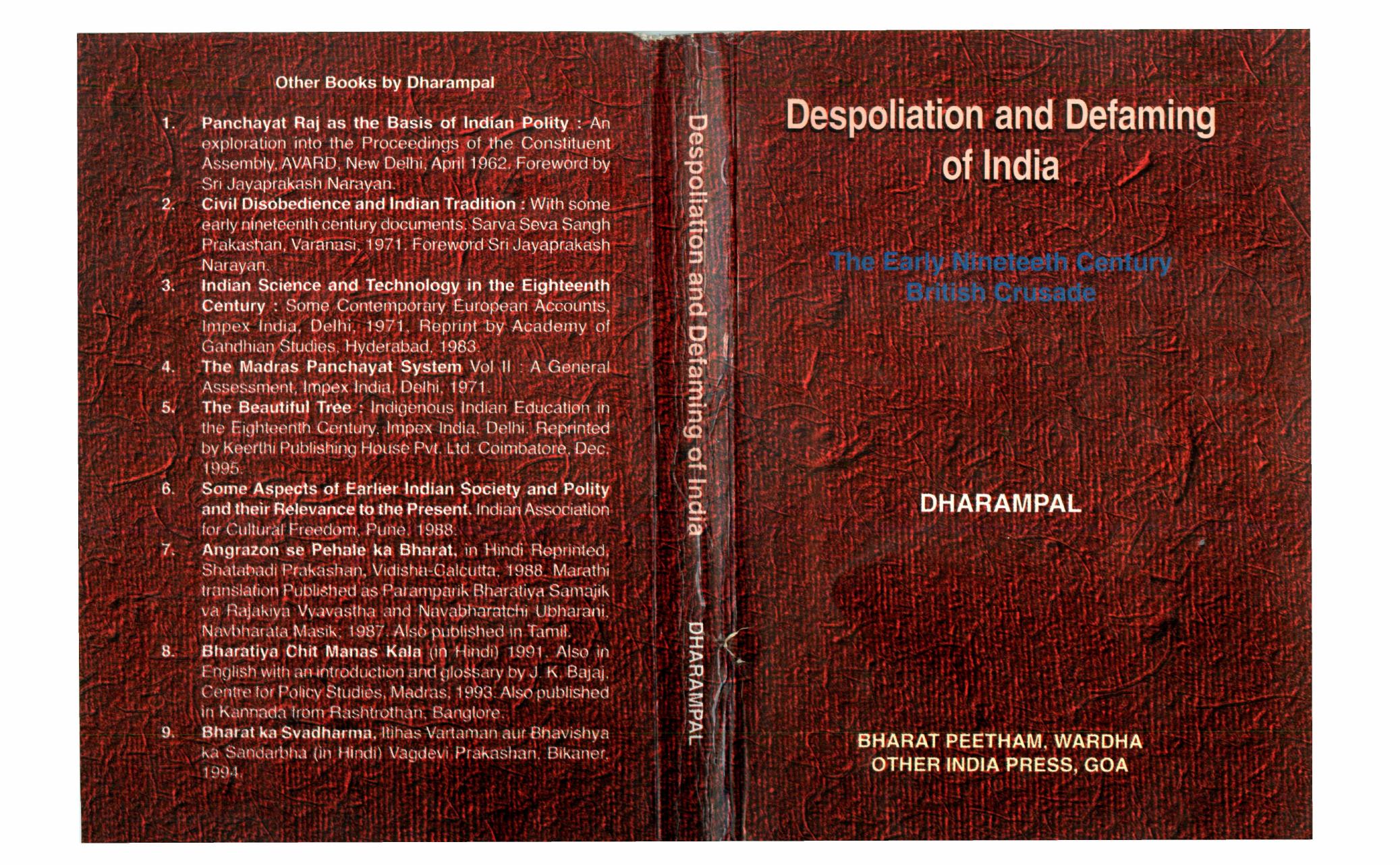 Despoliation and Defaming of India: The Early Nineteenth Century British Crusade with Some Narration of India as it was Before the British Imposition, and Also as Britain was Around 1800 A.D. by Dharampal