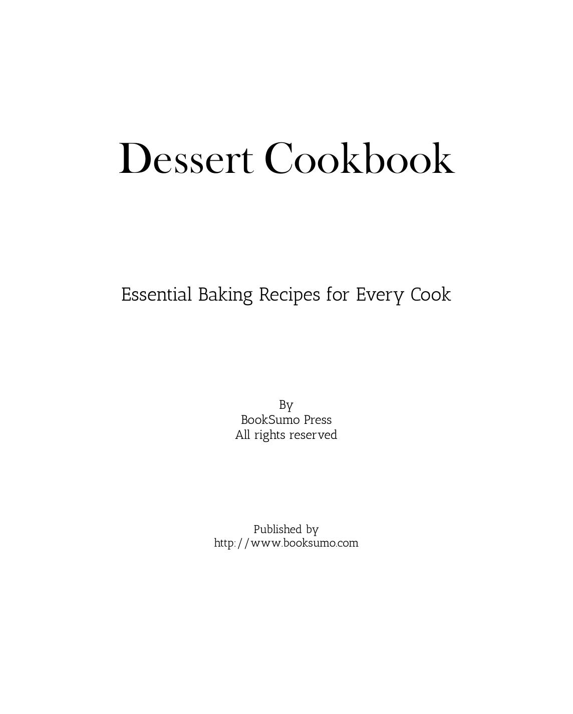 Dessert Cookbook: Essential Baking Recipes for Every Cook by Unknow