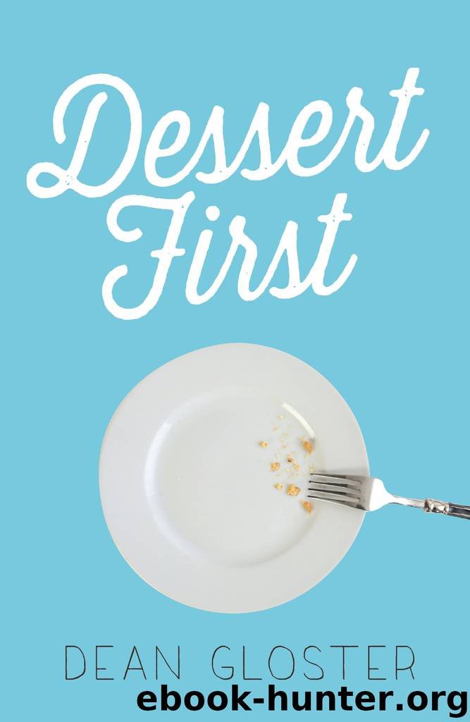 Dessert First by Dean Gloster