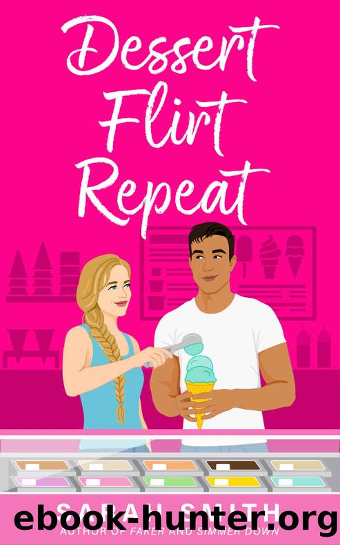 Dessert Flirt Repeat (Grant Siblings Series Book 1) by Sarah Smith
