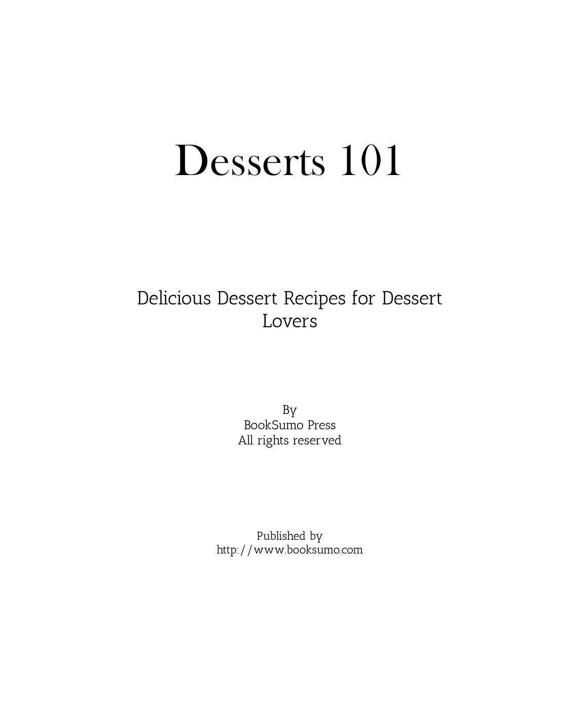 Desserts 101: Delicious Dessert Recipes for Dessert Lovers by BookSumo Press