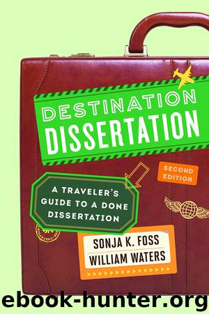 Destination Dissertation: A Traveler's Guide to a Done Dissertation by Foss Sonja K. & William Waters