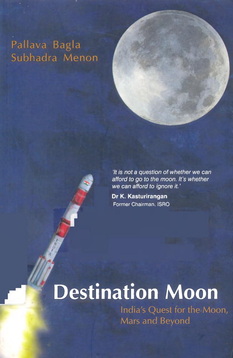 Destination Moon - India's Quest for the Moon, Mars and Beyond by Pallava Bagla && Subhadra Menon