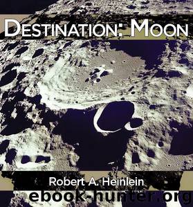Destination Moon by Robert A. Heinlein