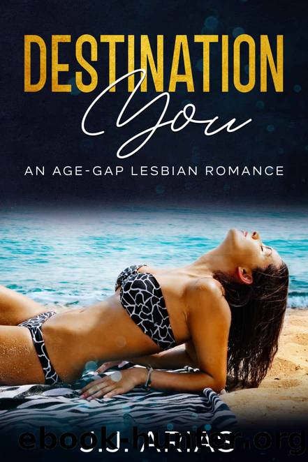 Destination You: An Age-Gap Lesbian Romance by Arias J.J