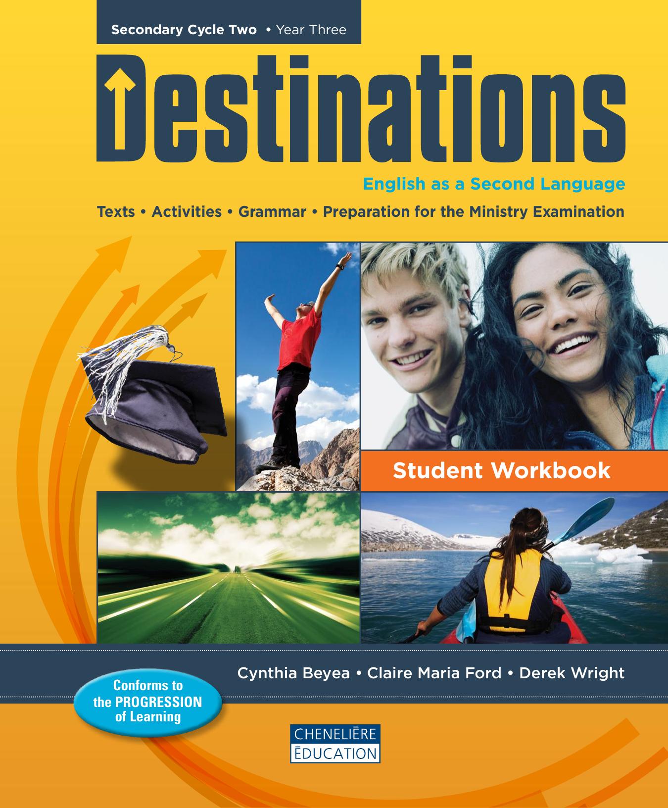Destinations: English as a Second Language, Secondary Cycle Two, Year Three : Texts, Activities, Grammar, Preparation for the Ministry Examinations by Cynthia Beyea; Claire Maria Ford; Derek Wright
