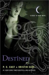 Destined [House of Night 9] by P. C. Cast; Kristin Cast