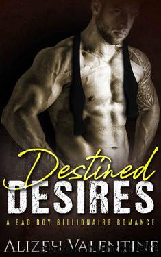 Destined Desires: A Second Chance Romance (Billionaire's Passion Book 2) by Alizeh Valentine
