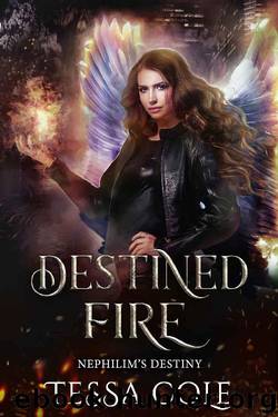 Destined Fire: Nephilim's Destiny (Book 3) by Tessa Cole