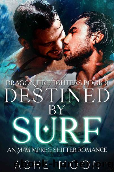 Destined by Surf: An MM Mpreg Dragon Shifter Gay Romance (Dragon Firefighters Book 9) by Ashe Moon
