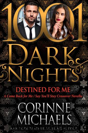 Destined for Me: A Come Back for MeSay Youâll Stay Crossover Novella by Corinne Michaels