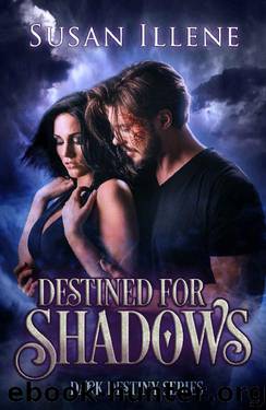 Destined for Shadows: Book 1 (Dark Destiny Series) by Susan Illene