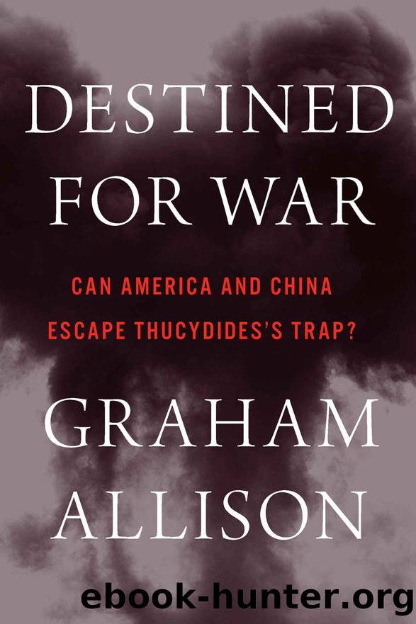 Destined for War: Can America and China Escape Thucydides's Trap? by Graham Allison