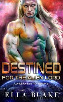 Destined for the Alien Lord: A Sci-Fi Alien Romance (Lords of Destra Book 5) by Ella Blake