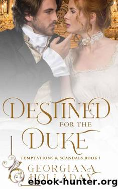 Destined for the Duke (Temptations & Scandals Book 1) by Gerogiana Holladay