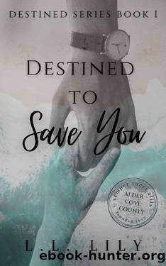 Destined to Save You (DESTINED SERIES Book 1) by L.L. LILY