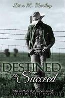 Destined to Succeed by Lisa M. Harley