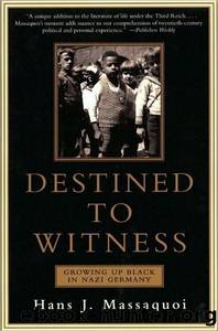 Destined to Witness: Growing Up Black in Nazi Germany by Hans J. Massaquoi