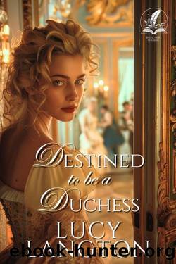 Destined to be a Duchess: A Historical Regency Romance Novel by Lucy Langton